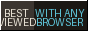 Best viewed with any browser